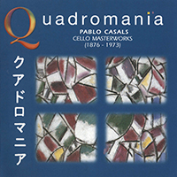 Pablo Casals - Quadromania: Cello Masterworks (CD 1)