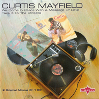 Curtis Mayfield - We Come In Peace With A Message Of Love/Take It To The Streets