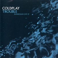 Coldplay - Trouble - Norwegian Live (EP)