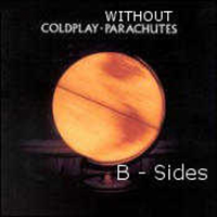 Coldplay - Without Parachutes (B-sides)