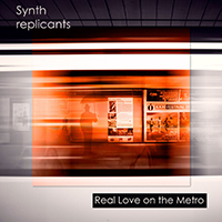 Synth Replicants - Real Love On The Metro