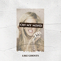 Like Ghosts - On My Mind (Single)