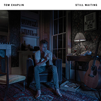 Chaplin, Tom  - Still Waiting (Acoustic Single)