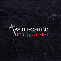 WolfChild - Evil Calls Home