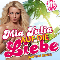 Mia Julia - Auf die Liebe (Auf das Leben) (Single)