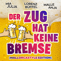 Mia Julia - Der Zug hat keine Bremse (Mallorcastyle Edition with Lorenz Buffel, Malle Anja) (Single)