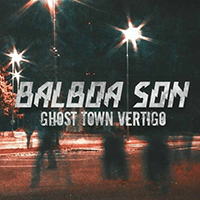 Balboa Son - Ghost Town Vertigo