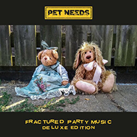 Pet Needs - Fractured Party Music (Deluxe Edition)