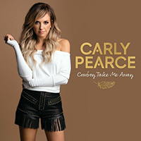 Pearce, Carly - Cowboy Take Me Away (Single)