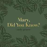Pearce, Carly - Mary, Did You Know? (Single)