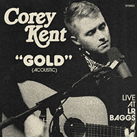 Kent, Corey - Gold (Acoustic) (Live at Lr Baggs) (Single)