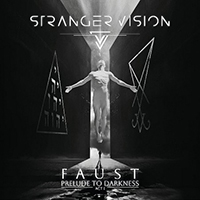 Stranger Vision - Faust. Act I: Prelude To Darkness