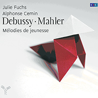 Fuchs, Julie - Debussy & Mahler: Melodies de jeunesse (with Alphonse Cemin)
