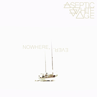 Aseptic White Age - Nowhere, Ever. (EP)