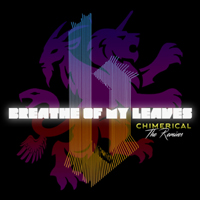 Breathe of My Leaves - Chimerical (The Remixes)