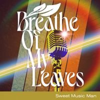 Breathe of My Leaves - Sweet Music Man (EP)