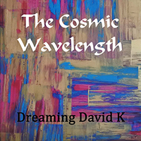 Dreaming David K - The Cosmic Wavelength