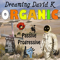 Dreaming David K - Mr. Passive Progressive (with Organic)