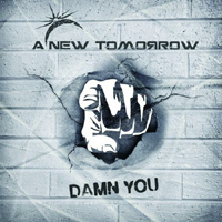 A New Tomorrow - Damn You (Single)
