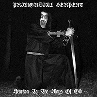 Primordial Serpent - Hearken To The Ways Of Old