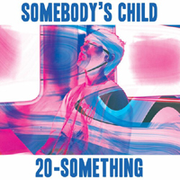 Somebody's Child - 20-Something (Single)