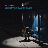 Mike Gravis - When The Day Is Blue