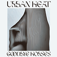 Urban Heat - Goodbye Horses