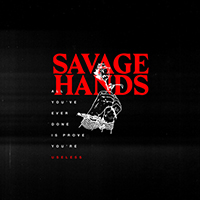 Savage Hands - Useless