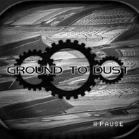 Ground To Dust - Pause (EP)