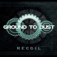 Ground To Dust - Recoil