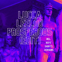 Lucca Leeloo - Prosperous (Edit Single)