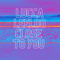 Lucca Leeloo - Close To You (EP)