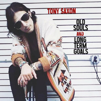 Tony Saxon - Old Souls And Long Term Goals