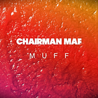 Chairman Maf - Muff (Single)