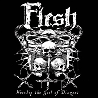Flesh (SWE) - Worship The Soul Of Disgust
