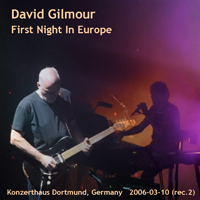 David Gilmour - 2006.03.10  First Night In Europe - Konzerthaus, Dortmund, Germany (CD 1)