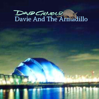 David Gilmour - 2006.05.27  Davie And The Armadillo - Clyde Auditorium, Glasgow, Scotland