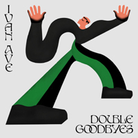 Ivan Ave - Double Goodbyes