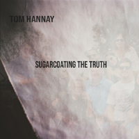 Tom Hannay - Sugarcoating The Truth (Single)