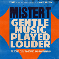 Mister T - Gentle Music Played Louder