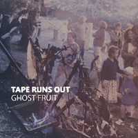 Tape Runs Out - Ghost Fruit