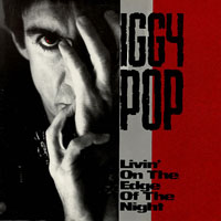 Iggy Pop - Livin' On The Edge Of The Night (Single)