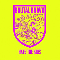 Brutal Bravo - Hate the Kids (EP)