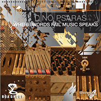 Dino Psaras - Where Words Fail Music Speaks