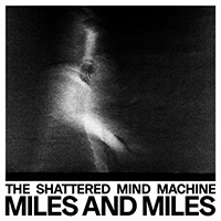 Shattered Mind Machine - Miles and Miles