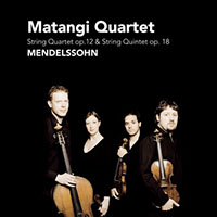 Matangi Quartet - Mendelssohn: String Quartet Op. 12 & String Quintet Op. 18