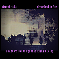 dread risks - Dragon's Breath (Drenched In Fire - dread risks remix)