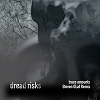 dread risks - Trace Amounts (Steven OLaf Mix)