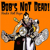 Bob's NoT Dead! - Rock'n Roll Vespa