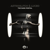 Astroglitch - The Dark Portal (feat. Luceo)